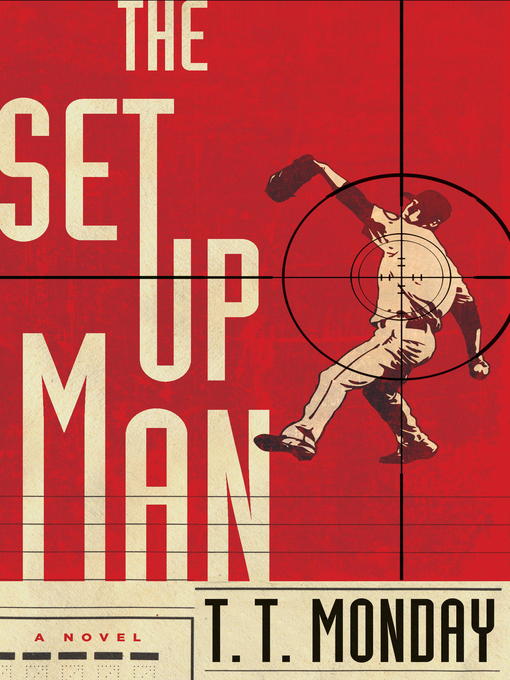 Title details for The Setup Man by T. T. Monday - Wait list